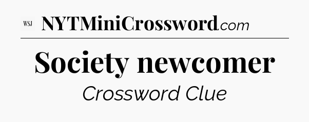 Society newcomer - WSJ Crossword