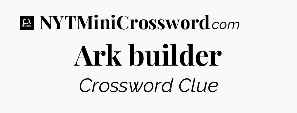 Ark builder - LA Times Crossword