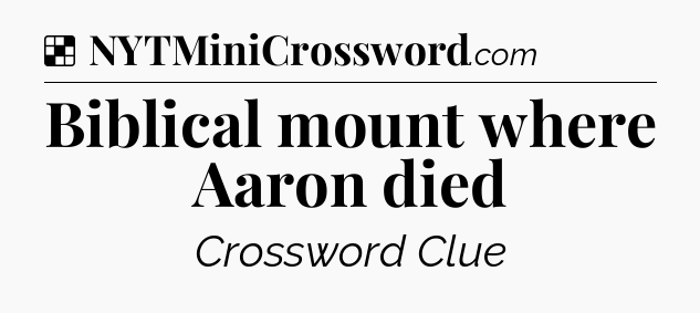 Solution: Biblical mount where Aaron died - NYT Crossword