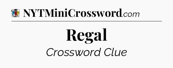 Regal Crossword Clue
