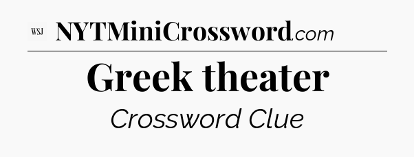 Greek theater - WSJ Crossword