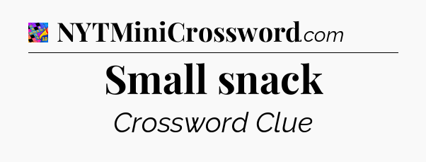Small snack Crossword Clue