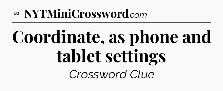 Coordinate, as phone and tablet settings - WSJ Crossword