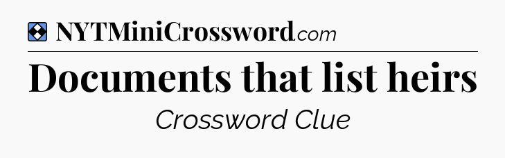 Solution: Documents that list heirs - NYT Mini Crossword