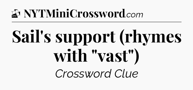 Sail's support (rhymes with 