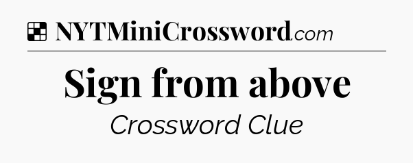 Solution: Sign from above - NYT Crossword