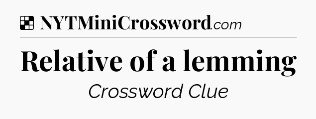 Solution: Relative of a lemming - NYT Crossword