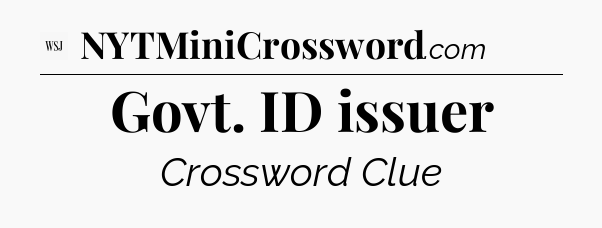 Govt. ID issuer - WSJ Crossword