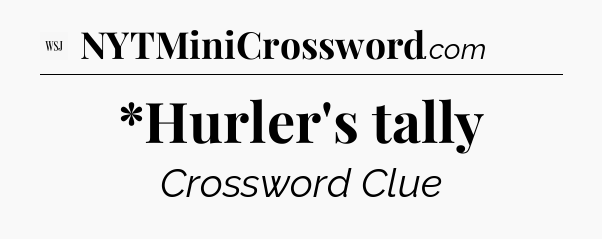*Hurler's tally - WSJ Crossword