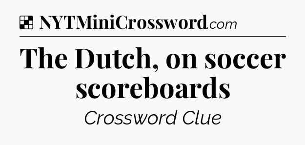 Solution: The Dutch, on soccer scoreboards - NYT Crossword