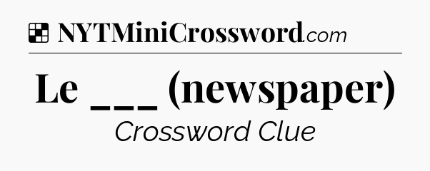 Solution: Le ___ (newspaper) - NYT Crossword
