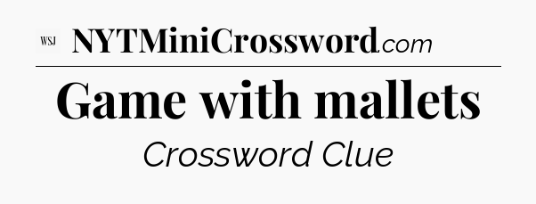 Game with mallets - WSJ Crossword