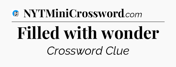 Filled with wonder Crossword Clue