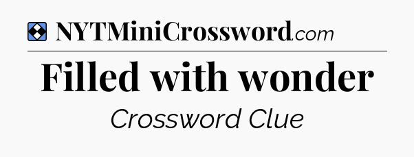 Solution: Filled with wonder - NYT Mini Crossword