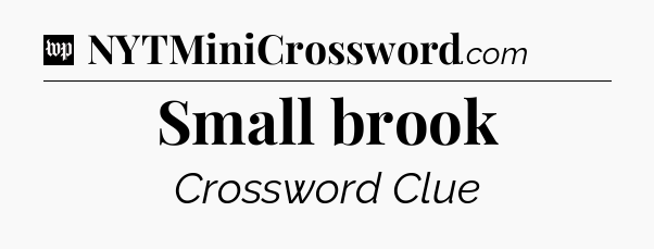 Small brook Crossword Clue