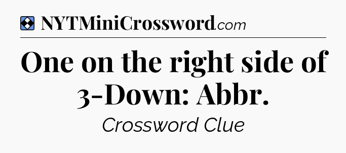 Solution: One on the right side of 3-Down: Abbr - NYT Mini Crossword