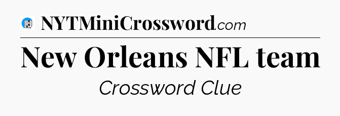 New Orleans NFL team Crossword Clue