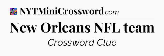 New Orleans NFL team Crossword Clue