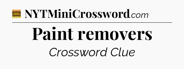 Paint removers - Eugene Sheffer Crossword