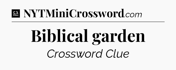 Biblical garden - LA Times Crossword