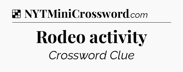Solution: Rodeo activity - NYT Crossword