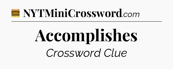 Accomplishes - Eugene Sheffer Crossword