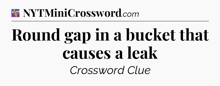 Round gap in a bucket that causes a leak Codycross