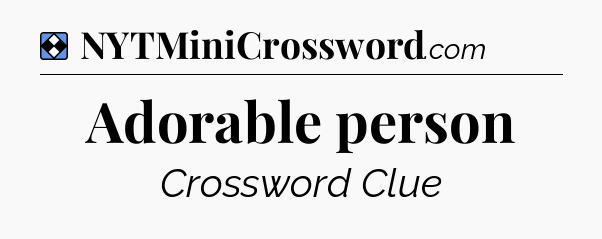 Solution: Adorable person - NYT Mini Crossword