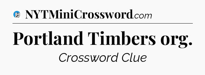 Portland Timbers org Crossword Clue