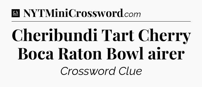 Cheribundi Tart Cherry Boca Raton Bowl airer - LA Times Crossword