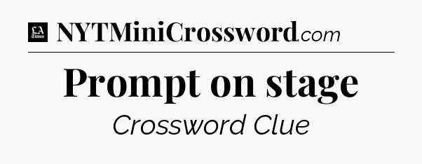 Prompt on stage - LA Times Crossword