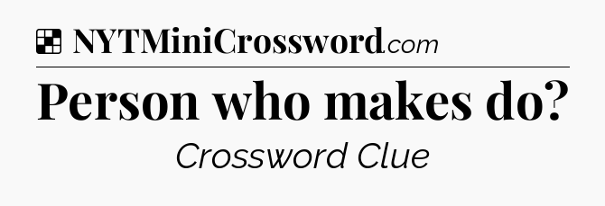 Solution: Person who makes do - NYT Crossword