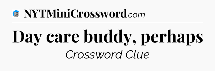 Day care buddy, perhaps Crossword Clue