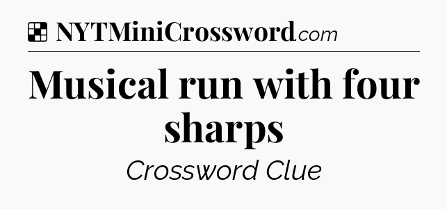 Solution: Musical run with four sharps - NYT Crossword