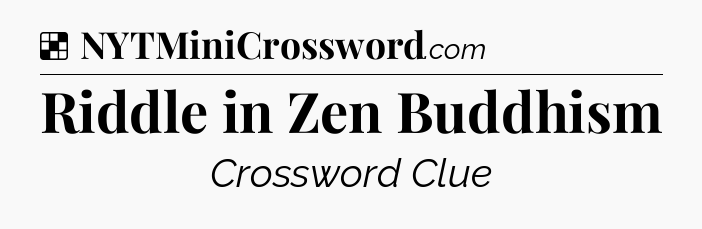 Solution: Riddle in Zen Buddhism - NYT Crossword