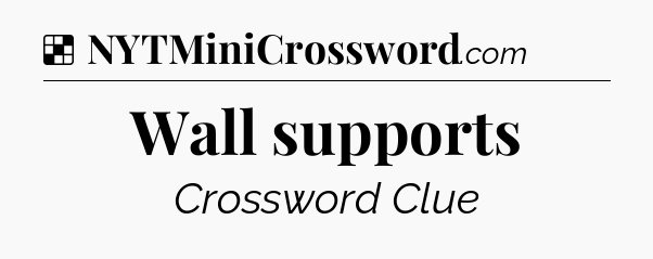 Solution: Wall supports - NYT Crossword