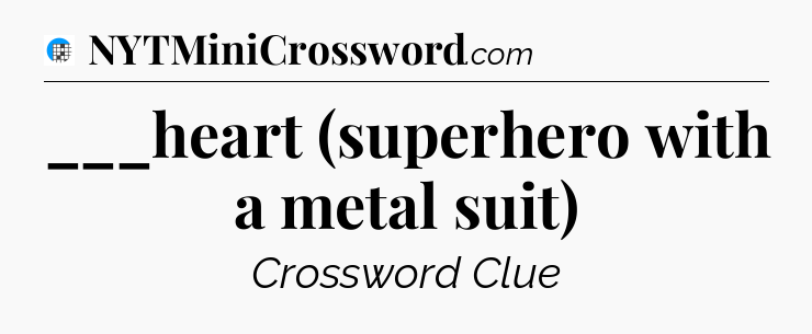 ___heart (superhero with a metal suit) Crossword Clue