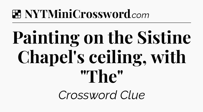 Solution: Painting on the Sistine Chapel's ceiling, with 