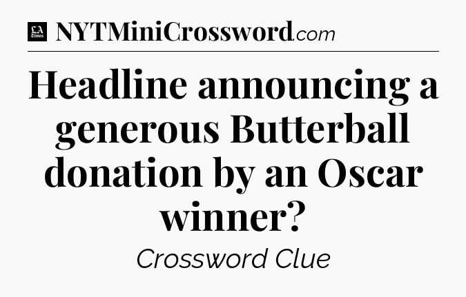 Headline announcing a generous Butterball donation by an Oscar winner - LA Times Crossword