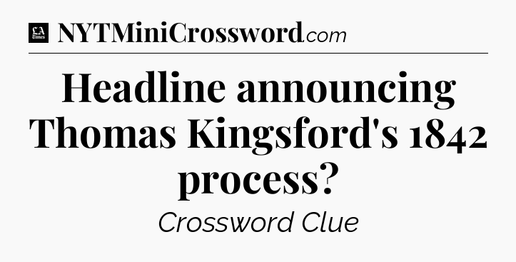 Headline announcing Thomas Kingsford's 1842 process - LA Times Crossword