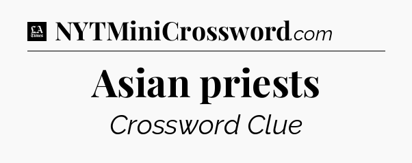 Asian priests - LA Times Crossword
