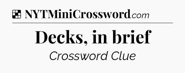 Solution: Decks, in brief - NYT Crossword