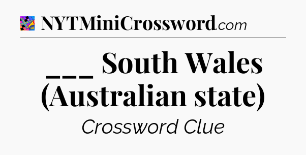 ___ South Wales (Australian state) Crossword Clue