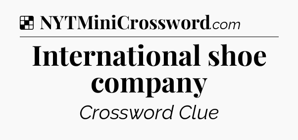 Solution: International shoe company - NYT Crossword