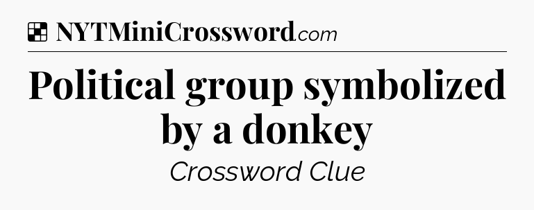 Solution: Political group symbolized by a donkey - NYT Crossword