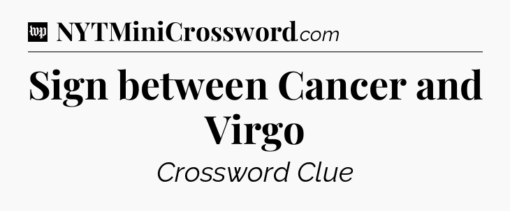 Sign between Cancer and Virgo Crossword Clue