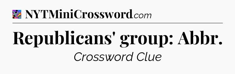 Republicans' group: Abbr Crossword Clue