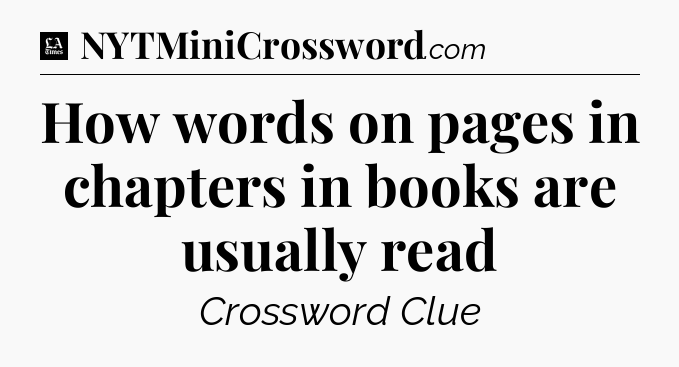 How words on pages in chapters in books are usually read - LA Times Crossword