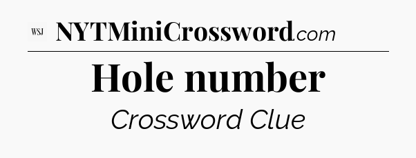 Hole number - WSJ Crossword