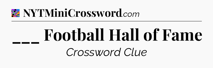 ___ Football Hall of Fame Crossword Clue